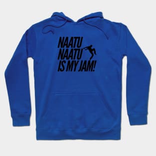 Naatu Naatu is my jam boy dancing tee Hoodie